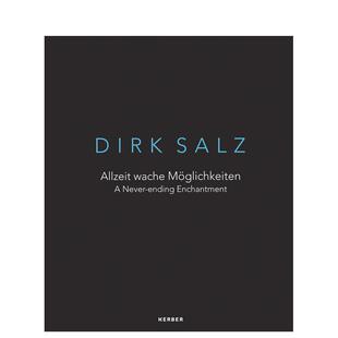 【预售】永无止境的迷魅:迪克·萨尔茨 A Never-ending Enchantment:Dirk Salz 原版英文艺术画册画集