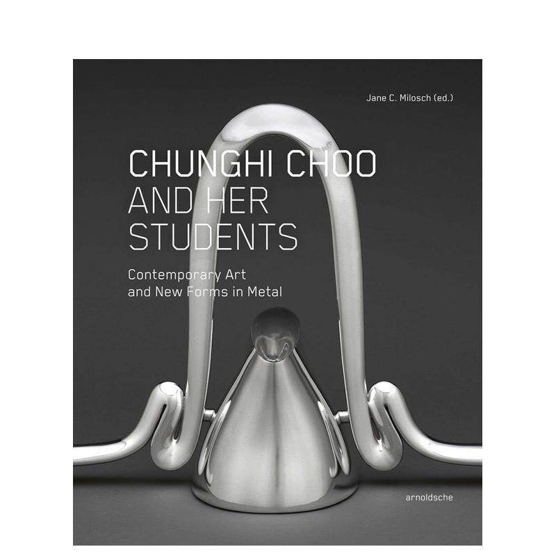 【预售】秋春姬与她的学生们:当代金属艺术与新形态 Chunghi Choo and Her Students 原版英文工业产品设计