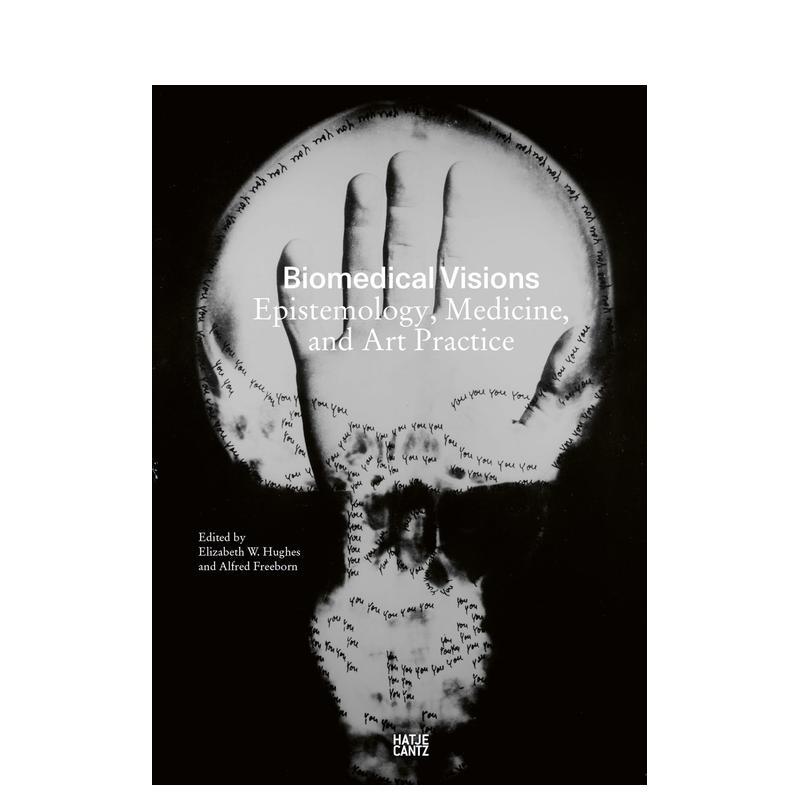 【预售】生物医学视界：认识论、医学与艺术实践 Biomedical Visions 原版英文艺术画册画集 善本图书