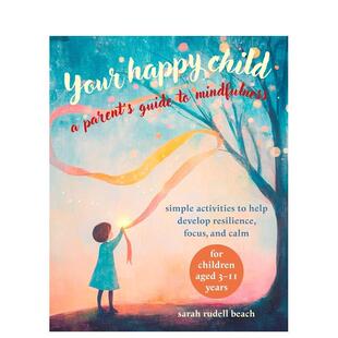 【预售】快乐童年正念指南 Your Happy Child: A Parent's Guide to Mindfulness 原版英文心灵励志 善本图书