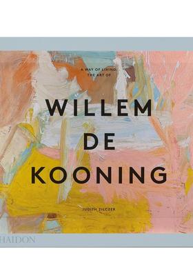 【现货】生活方式：威廉·德·库宁的艺术 A Way of Living : The Art of Willem de Kooning 进口原版英文艺术 善本图书