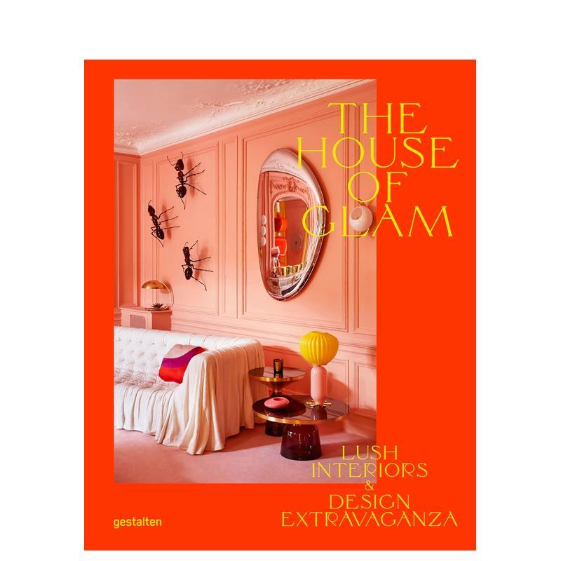 【现货】华丽之家:华丽室内设计 The House of Glam: Lush Interiors and Design Extravaganza 原版英文室内设计装饰 善本图书