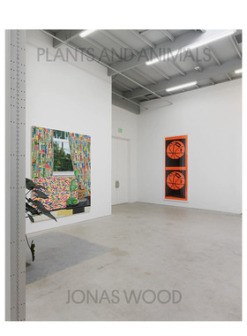 【现货】乔纳斯·伍德：植物和动物 Jonas Wood: Plants and Animals 进口原版英文艺术 善本图书