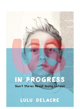 【现货】 Us, in Progress: Short Stories About Young Latinos，美国，在进步: 英文原版图书籍进口正版 Delacre 儿童分阶阅读