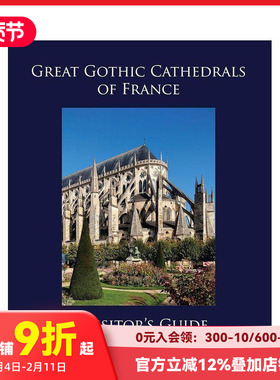 【预售】法国伟大的哥特式大教堂：游客指南 Great Gothic Cathedrals of France: A Visitor's Guide 原版英文建筑设计 善本图书