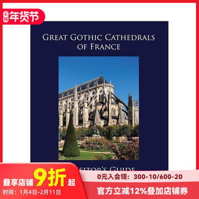 【预售】法国伟大的哥特式大教堂：游客指南 Great Gothic Cathedrals of France: A Visitor's Guide 原版英文建筑设计 善本图书