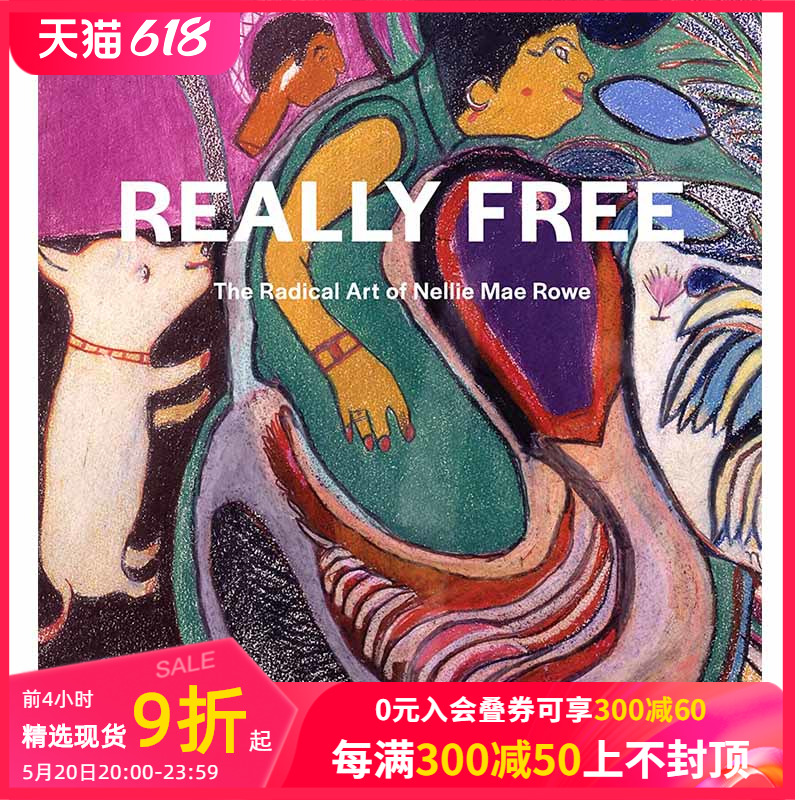 【预售】Really Free: The Radical Art of Nellie Mae Rowe，真正自由： Katherine Jentleson美术艺术画册善本图书