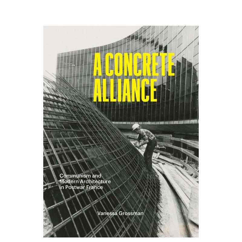 【预售】混凝土联盟:战后法国的与现代建筑 A Concrete Alliance 原版英文建筑设计 善本图书