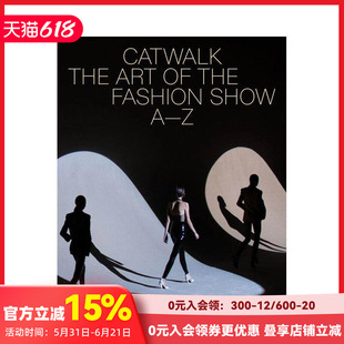 【现货】天桥风云：时装秀艺术A to Z Catwalk The Art Of The Fashion Show A To Z 原版英文时尚综合 善本图书