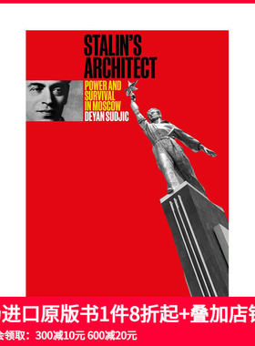 【预售】斯大林式建筑：乌克兰建筑师Boris Iofan：莫斯科的权利与生存 Stalin’s Architect T&H 英文原版建筑设计作品 善本图书