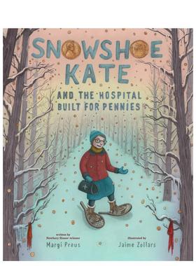 【预售】雪鞋凯特与用零钱建成的医院 Snowshoe Kate and the Hospital Built for Pennies 原版英文儿童绘本
