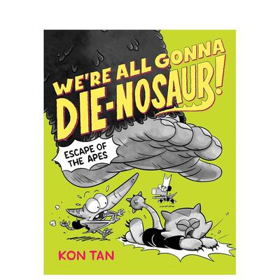 【预售】我们都会变成恐龙！猿猴大逃亡 We're All Gonna Die-nosaur!: Escape of the Apes 原版英文儿童漫画