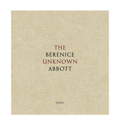 【现货】英文原版 贝伦尼斯·阿博特：未知的艾伯特 Berenice Abbott : The Unknown Abbott 纪实摄影 正版进口艺术画册 善本图书