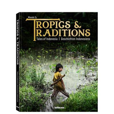 【预售】热带风情与传统：印度尼西亚的故事 Tropics & Traditions: Tales Of Indones 原版英文摄影作品集自然景观 善本图书