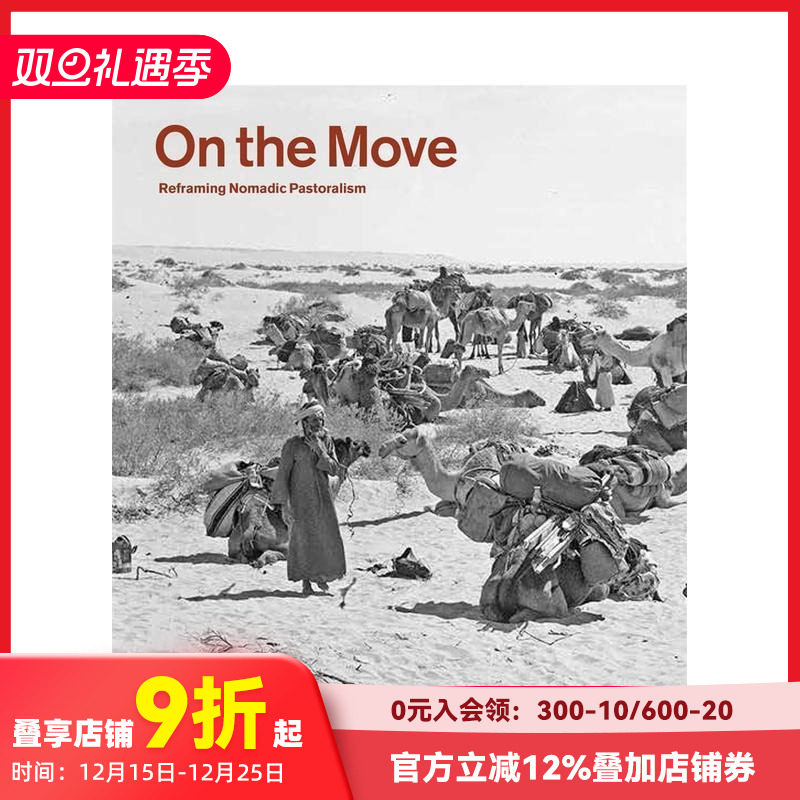 【预售】On the move: Reframing Nomadic Pastoralism，在路上： 重塑游牧畜牧业