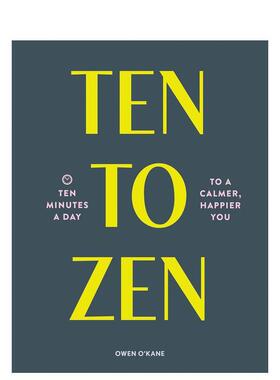 【现货】让你更平静、更快乐 Ten to Zen: Ten Minutes a Day to a Calmer， Happier You，十禅:每天十分钟 原版英文心灵励志