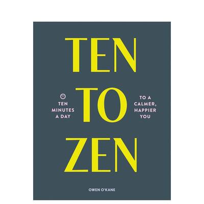 【现货】让你更平静、更快乐 Ten to Zen: Ten Minutes a Day to a Calmer， Happier You，十禅:每天十分钟 原版英文心灵励志