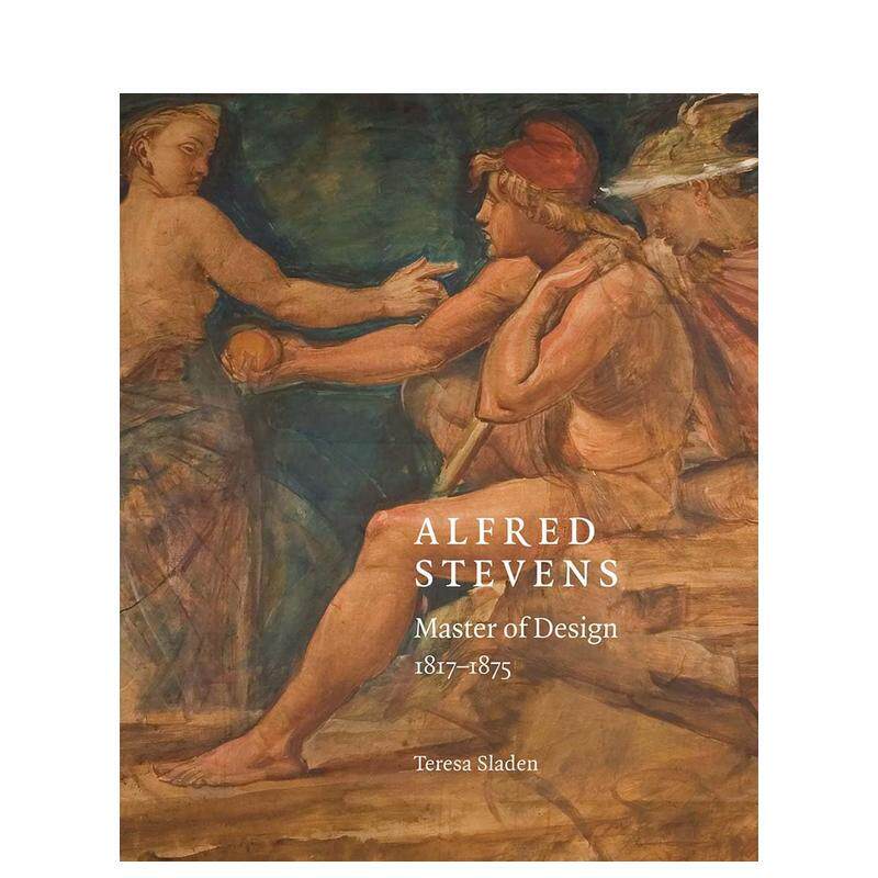 【预售】阿尔弗雷德·史蒂文斯：设计大师1817-75 Alfred Stevens: Master of Design， 1817-75 原版英文综合设计 善本图书