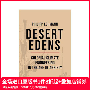 殖民地气候工程 沙漠伊甸园：焦虑时代 Desert Edens 英文人文历史 原版 预售