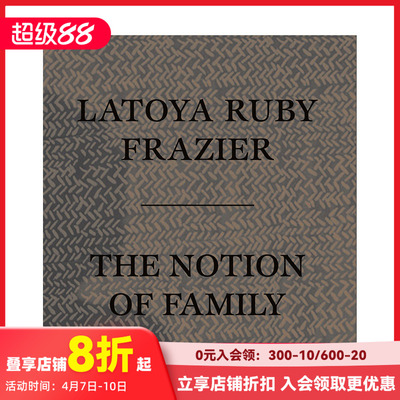 【现货】英文原版 拉托亚·鲁比·弗雷泽：家庭的概念 Latoya Ruby Frazier: The Notion of Family 摄影师专辑 进口书籍 善本图