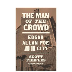 【预售】人群中的人:埃德加·艾伦·坡与城市 The Man of the Crowd: Edgar Allan Poe and the City 原版英文文学传记 善本图书