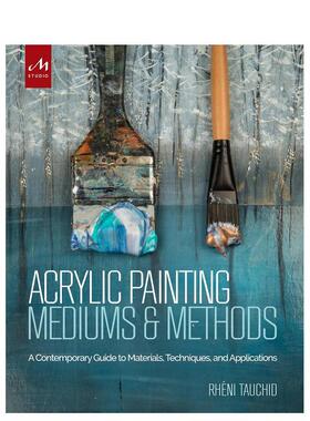 【预售】丙烯画媒介与方法：当代材料、技法与应用指南 Acrylic Painting Mediums and Methods 原版英文艺术画册画集