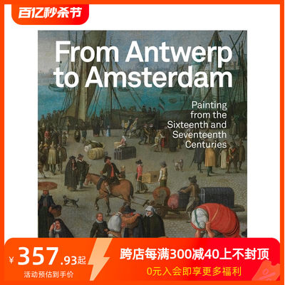 【预售】 从安特卫普到阿姆斯特丹：十六世纪和十七世纪的绘画 From Antwerp to Amsterdam 原版英文艺术画册画集 善本图书