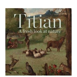 【现货】提香:重新审视自然 Titian: A Fresh Look at Nature 进口原版英文艺术画册画集 善本图书