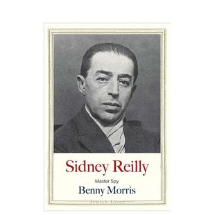 【预售】头号间谍西德尼·莱利 【Jewish Lives】Sidney Reilly: Master Spy 原版英文文学传记 善本图书