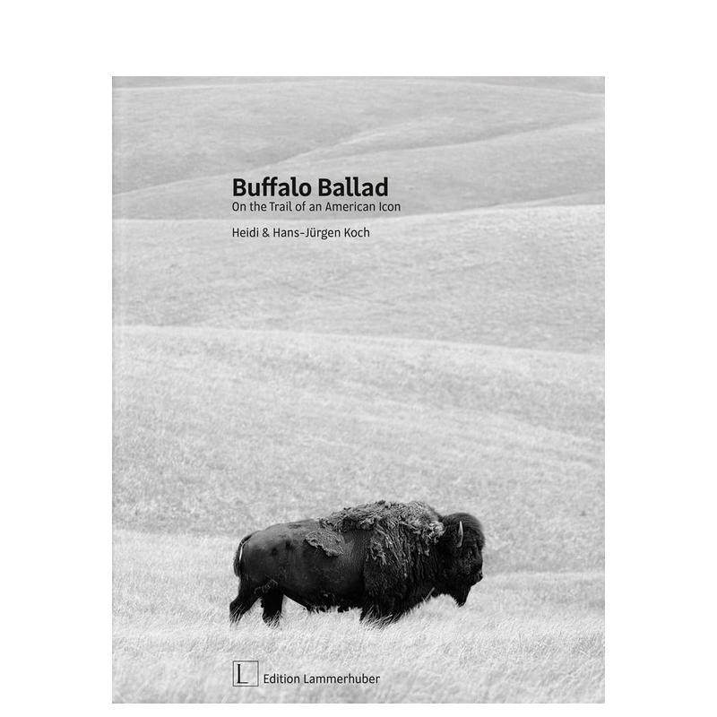 【预售】野牛谣:追寻美国图腾的足迹 Buffalo Ballad 原版英文摄影作品集自然景观 善本图书