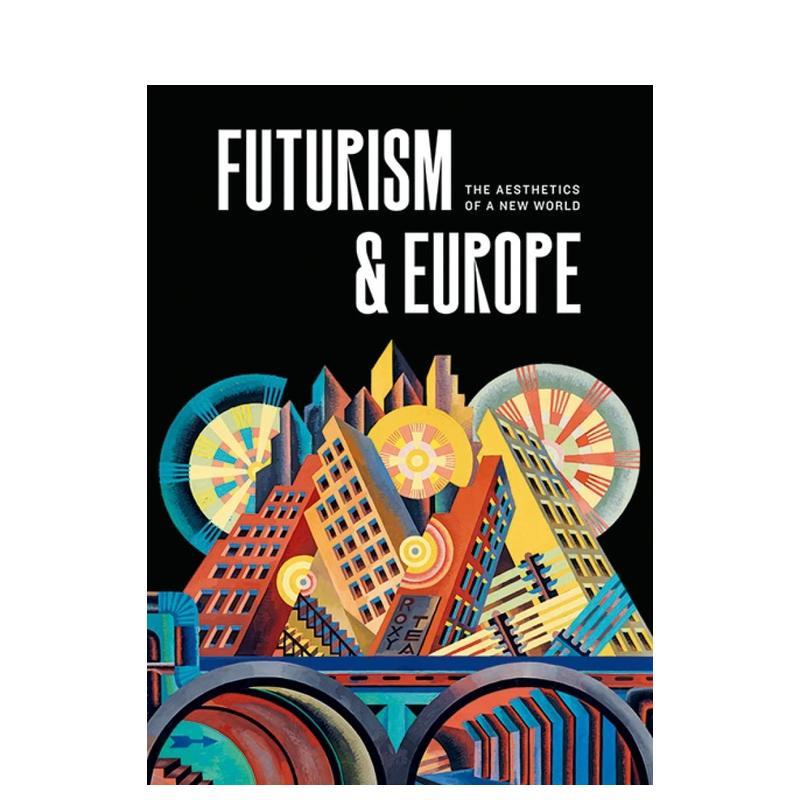【现货】未来主义与欧洲：新世界的美学 Futurism & Europe: The Aesthetics of a New World 进口原版英文艺术 善本图书