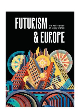 【现货】未来主义与欧洲：新世界的美学 Futurism & Europe: The Aesthetics of a New World 进口原版英文艺术 善本图书