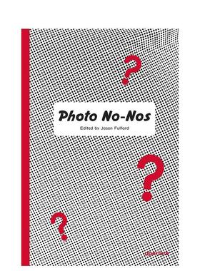 【现货】摄影内容禁忌 Photo No-Nos : Meditations on What Not to Photograph 原版英文摄影作品集技法