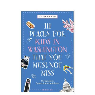 【预售】华盛顿特区不容错过的111处亲子胜地 111 Places for Kids in Washington， DC That You Must Not Miss 原版英文旅行
