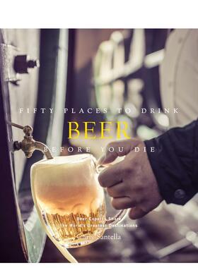 【现货】Fifty Places to Drink Beer Before You Die 生前必去的50个喝啤酒地方