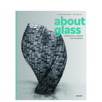 【现货】玻璃物语：当代雕塑与装置 About Glass : Contemporary Sculpture and Installations 原版英文艺术画册画集