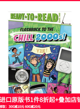 【预售】闪现...寒冷的 2000 年代 Flashback to the . . . Chill 2000s!: Ready-to-Read Level 2 原版英文青少年读物