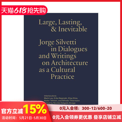 【预售】宏大、持久与然：豪尔赫·西尔维蒂谈建筑作为文化实践 Large， Lasting & Inevitable 原版英文建筑设计