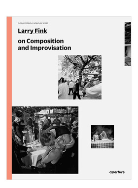 【现货】拉里芬克论摄影的组合与即兴 Larry Fink on Composition and Improvisation: The Photography Workshop Series