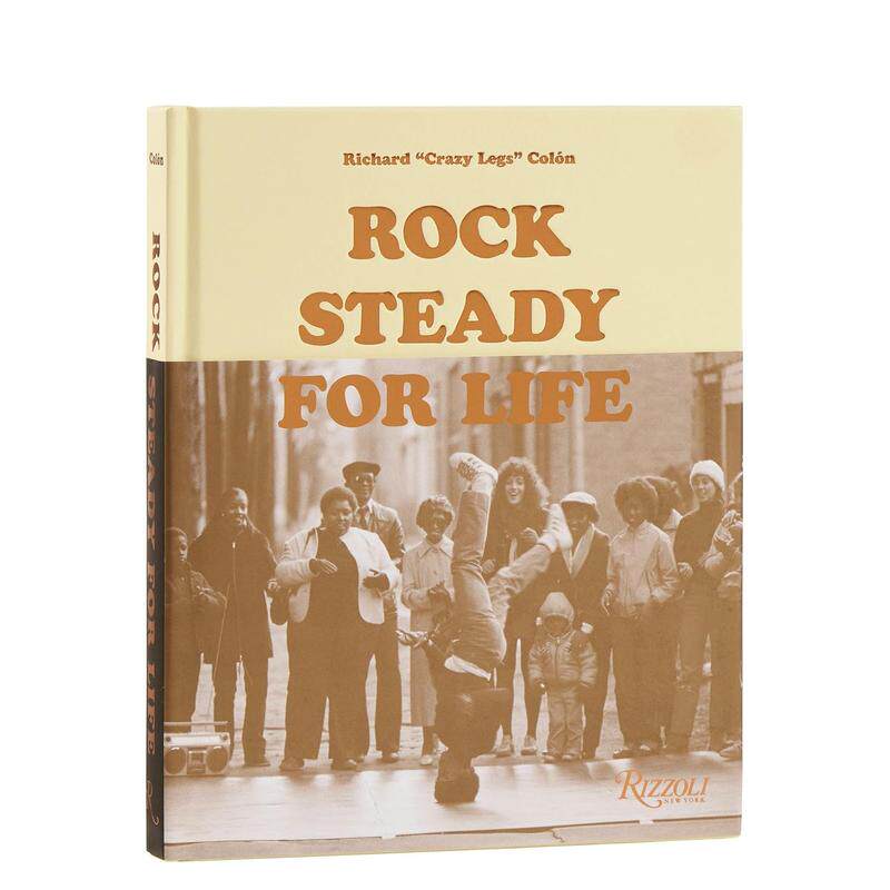 【预售】一生摇滚:霹雳舞教父Crazy Legs Rock Steady for Life: Bringing Breakdancing to the World 原版英文舞蹈善本图书