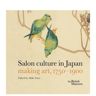 【预售】日本文化沙龙：造就艺术 1750一1900 Salon culture in Japan: making art， 1750一1900 原版英文艺术画册画集