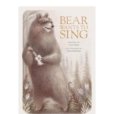 【现货】熊想要唱歌Bear Wants to Sing 3-7岁儿童勇气优良品格培养启蒙故事绘本 英文原版 Dena Seiferling书籍进口