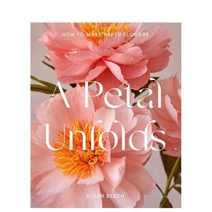 【现货】花的绽放：纸花制作 A Petal Unfolds DIY纸花 手工 英文原版进口 善本图书
