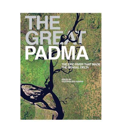 【预售】伟大的帕德玛河：形成孟加拉三角洲的史诗般的河流 The Great Padma : The Epic River that Made the Bengal Delta 英文