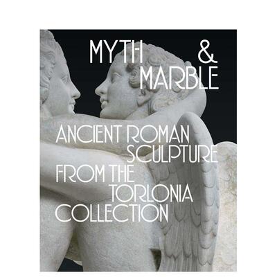 【预售】神话与大理石：托洛尼亚收藏中的古罗马雕塑 Myth and Marble - Ancient Roman Sculpture 原版英文艺术画册画集 善本图书