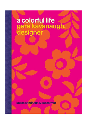 【现货】多彩人生:设计师基尔·卡瓦诺 A Colorful Life: Gere Kavanaugh, Designer 进口原版英文时尚设计品牌艺术 善本图书