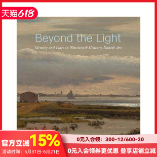 【预售】光线之外:19世纪丹麦艺术中的身份和地位 Beyond the Light: Identity and Place in Nineteenth-Century Danish Art