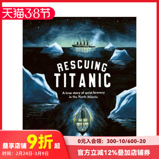【预售】拯救泰坦尼克号：北大西洋默默无闻的英勇事迹 Rescuing Titanic 原版英文儿童绘本