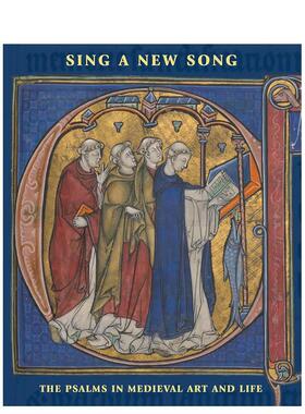 【预售】唱新歌：中世纪艺术与生活中的诗篇 Sing a New Song : The Psalms in Medieval Art and Life 原版英文艺术画册画集