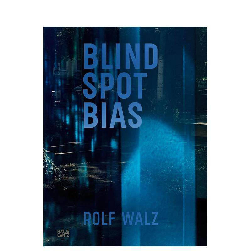 【预售】罗尔夫·瓦尔兹：盲点偏见 Rolf Walz: Blind Spot Bias 原版英文艺术画册画集,书籍/杂志/报纸,艺术类原版书,淘宝优惠券,粉丝福利购,淘宝优惠卷